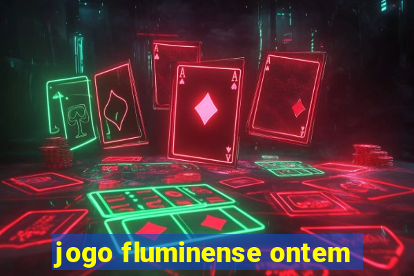 jogo fluminense ontem